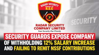 Radar Limited Security Guards Expose How the Company Withholds 12% Salary Increase and Fails to Remit NSSF Contributions