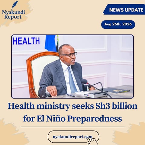 Health Ministry Seeks Sh3 billion for El Niño preparedness