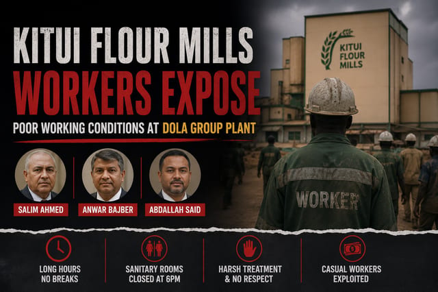 Kitui Flour Mills Workers Expose Poor Working Conditions at Dola Group Plant under Salim Ahmed, Anwar Bajber and Abdallah Said