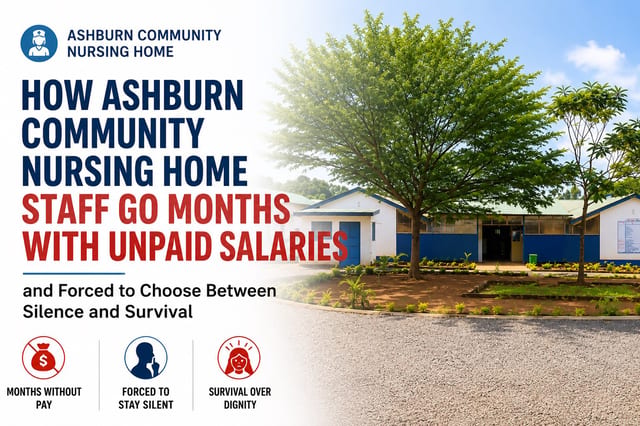 How Ashburn Community Nursing Home Staff Go Months with Unpaid Salaries and Forced to Choose Between Silence and Survival