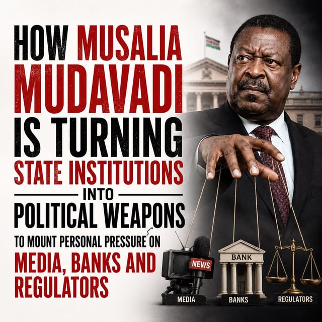 How Musalia Mudavadi is Turning State Institutions Into Political Weapons to Mount Personal Pressure on Media, Banks and Regulators