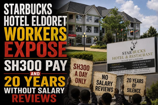 Starbucks Hotel Eldoret Workers Expose Sh300 Pay and 20 Years Without Salary Reviews