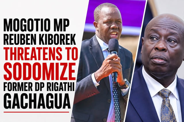 Mogotio MP Reuben Kiborek Threatens to Sodomize Former DP Rigathi Gachagua