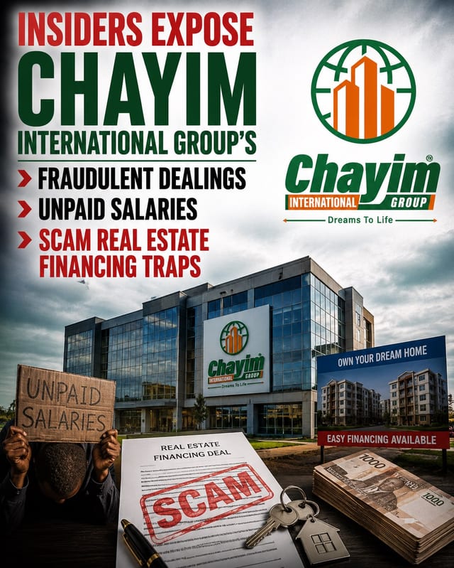 Insiders Expose Chayim International Group's Fraudlent Dealings, Unpaid Salaries and Scam Real Estate Financing Traps