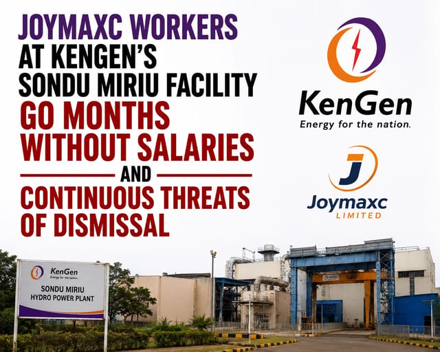 Joymaxc Workers at KenGen’s Sondu Miriu Facility Go Months Without Salaries and Continuous Threats of Dismissal