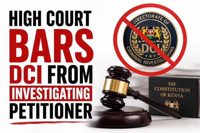 High Court Bars DCI from Investigating Petitioner