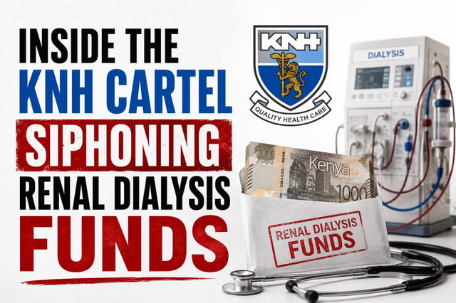 Inside the KNH Cartel Siphoning Renal Dialysis Funds