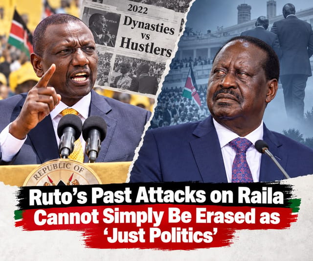 Ruto’s Past Attacks on Raila Cannot Simply Be Erased as “Just Politics”