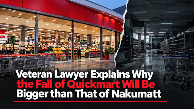 Veteran Lawyer Explains Why the Fall of Quickmart Will Be Bigger than That of Nakumatt