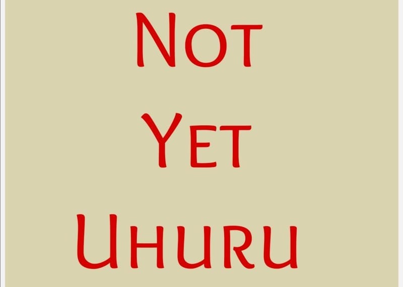 Not yet Uhuru