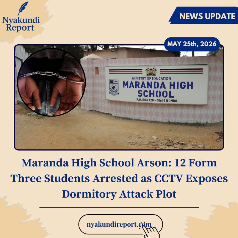 12 Maranda Students Arrested as Form Threes Sent Home Over Dormitory Fire